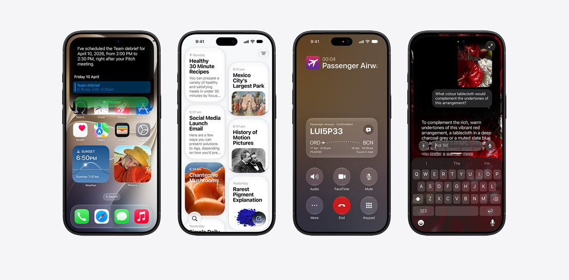 Four iPhone 18 Pro models, close-up front exteriors, each displaying various iOS features. From left to right, iPhone 18 Pro, screen displaying a team debrief being scheduled by Siri AI, iPhone 18 Pro, screen displaying the Siri App, grid of cards representing past interactions, featuring topics like “Healthy 30 Minute Recipes,” “Mexico City Largest Park” with an accompanying image, and “Social Media Launch Email”, iPhone 18 Pro, screen displays an active phone call with “Passenger Airways” with a Call Context card on the bottom of the screen with relevant flight confirmation details, including the booking code, route from JFK to RAK, and flight times, with a note indicating the information was “Found in Mail”, iPhone 18 Pro, screen displays a conversation with Siri AI, asking about the color of a tablecloth.