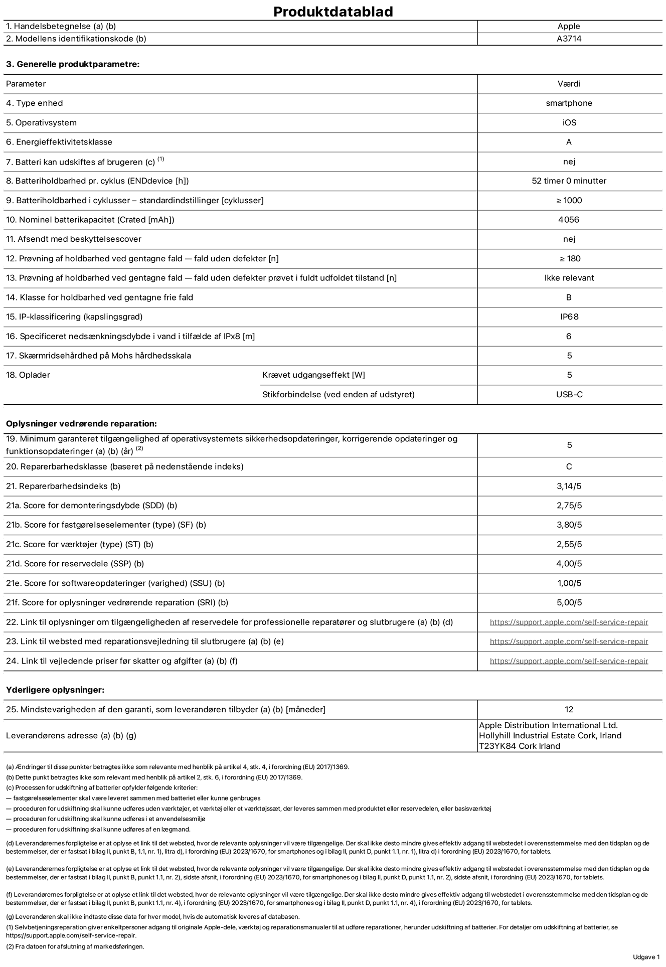 Produktdatablad til iPhone 18 Pro, model A3714. Leveret af Apple Distribution International Limited, Hollyhill Industrial Estate. Cork, Irland, T23 YK84. Enhedstype: smartphone. Styresystem: iOS. Energieffektivitetsklasse: A. Batteri kan udskiftes af brugeren: nej. Batteritid pr. cyklus: 52 timer. Batterilevetid i cyklusser – standardindstillinger: ≥ 1000. Nominel batterikapacitet: 4056 mAh. Leveres med beskyttelsescover: nej. Holdbarhedstest ved gentagne fald – fald uden defekt: ≥ 180. Holdbarhedstest ved gentagne fald – fald uden defekt testet i fuldt udfoldet tilstand: ikke relevant. Holdbarhedsklasse ved gentagne fald: B. Kapslingsklasse: IP68. Angivet nedsænkningsdybde i vand ved IPx8: 6 meter. Skærmens ridsefasthed på Mohs' hårdhedsskala: 5. Påkrævet udgangseffekt for oplader: 5 watt. Opladerstiktype (på enheden): USB-C. Garanteret minimumsperiode for tilgængelighed af sikkerhedsopdateringer, fejlrettelser og funktionsopdateringer til styresystemet: 5 år. Reparerbarhedsklasse: C. Reparationsindeks: 3,14/5. Score for demonteringsdybde (SDD): 2,75/5. Score for fastgørelseselementer: 3,80/5. Score for værktøj: 2,55/5. Score for reservedele: 4,00/5. Score for softwareopdateringer: 1,00/5. Score for reparationsoplysninger: 5,00/5. Weblink til oplysninger om tilgængeligheden af reservedele for professionelle reparatører og slutbrugere: https://support.apple.com/self-service-repair. Weblink til vejledning i reparation for slutbrugere: https://support.apple.com/self-service-repair. Weblink til vejledende priser før skatter og afgifter: https://support.apple.com/self-service-repair. Produktet er omfattet af 12 måneders garanti.